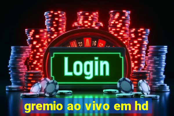 gremio ao vivo em hd